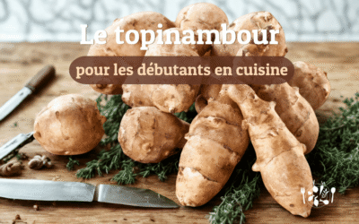  Le topinambour pour les débutants en cuisine : le choisir, le cuisiner et bien le digérer